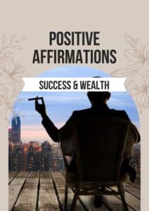 Positive Affirmations to Manifest Success and Wealth